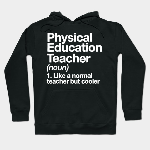 Physical Education Teacher Definition T-shirt P.E. Gift Tee Hoodie by Alita Dehan
